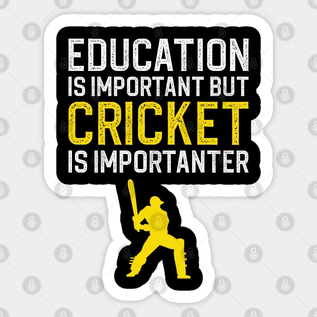 Education Is Important But Cricket Is Importanter Sticker by DragonTees